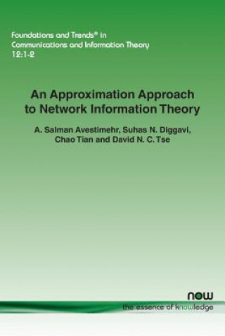 Kniha Approximation Approach to Network Information Theory Salman Avestimehr