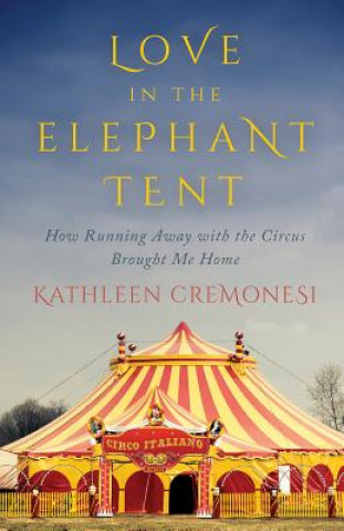 Kniha Love In The Elephant Tent Kathleen Cremonesi