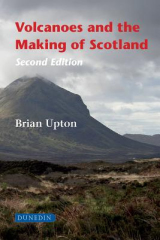 Książka Volcanoes and the Making of Scotland Brian Upton
