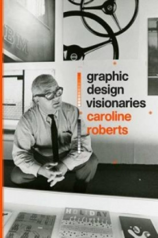 Kniha Graphic Design Visionaries Caroline Roberts
