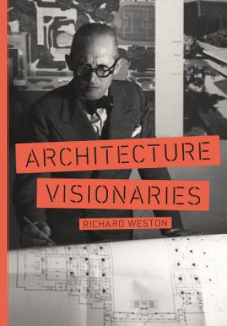 Kniha Architecture Visionaries Richard Weston