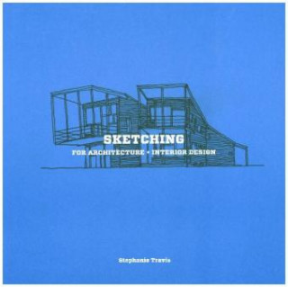 Книга Sketching for Architecture + Interior Design Stephanie Travis