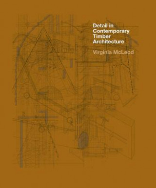 Kniha Detail in Contemporary Timber Architecture (paperback) Virginia McLeod