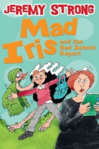 Carte Mad Iris and the Bad School Report Jeremy Strong