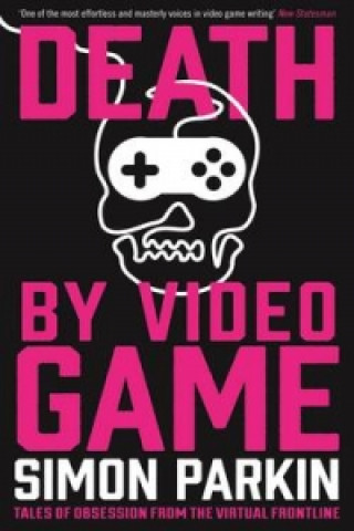 Könyv Death by Video Game Simon Parkin