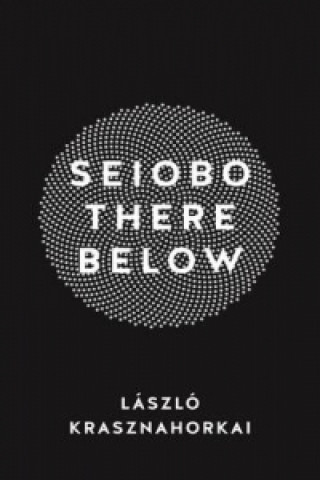 Book Seiobo There Below László Krasznahorkai