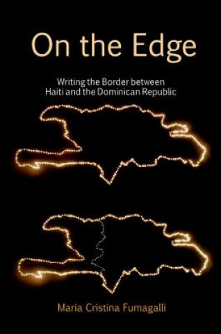 Carte On the Edge: Writing the Border between Haiti and the Dominican Republic Maria Cristina Fumagalli