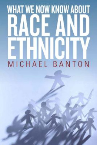 Książka What We Now Know About Race and Ethnicity Michael Banton