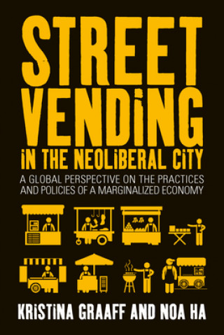 Carte Street Vending in the Neoliberal City Kristina Graaff