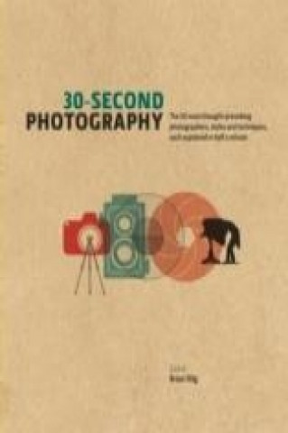 Книга 30-Second Photography Brian Dilg