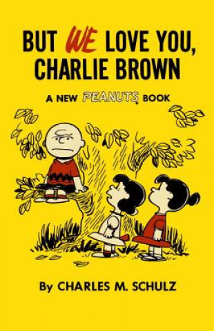 Kniha But We Love You, Charlie Brown Charles M. Schulz