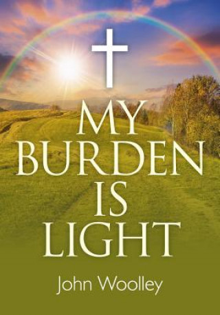 Kniha My Burden is Light - Companion to "I Am With You" John Woolley