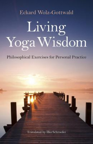 Книга Living Yoga Wisdom Eckard Wolz-Gottwald