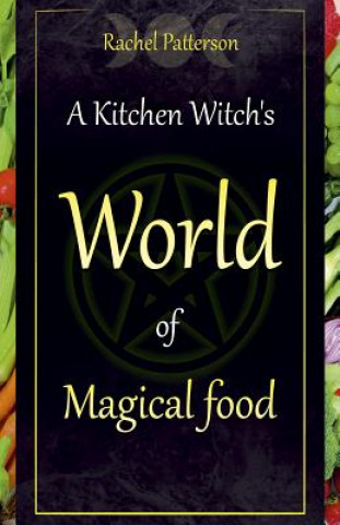 Carte Kitchen Witch`s World of Magical Food, A Rachel Patterson