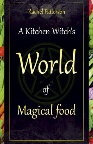 Livre Kitchen Witch`s World of Magical Food, A Rachel Patterson