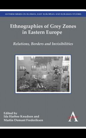 Książka Ethnographies of Grey Zones in Eastern Europe Martin Demant Frederiksen