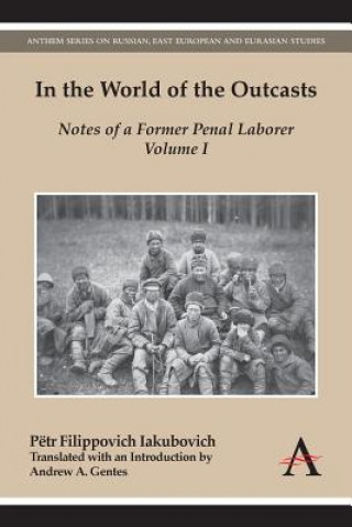 Carte In the World of the Outcasts Petr Filippovich Iakubovich