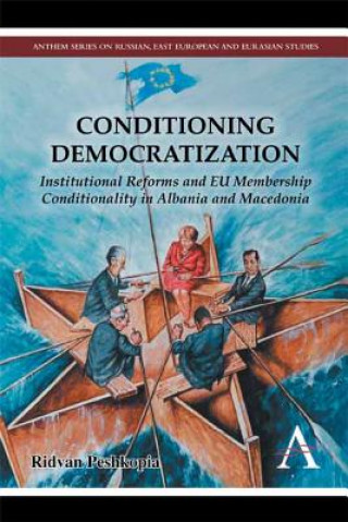Könyv Conditioning Democratization Ridvan Peshkopia