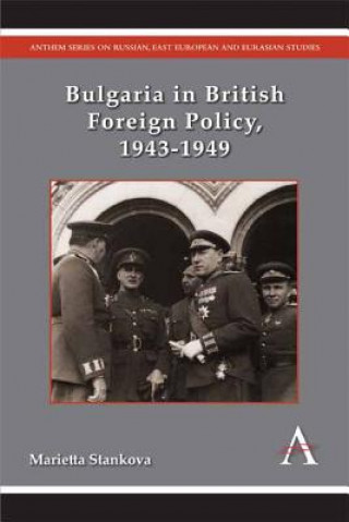 Kniha Bulgaria in British Foreign Policy, 1943-1949 Marietta Stankova
