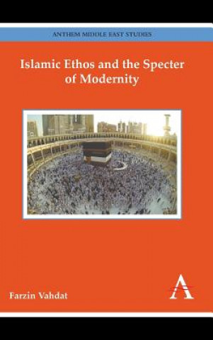 Kniha Islamic Ethos and the Specter of Modernity Farzin Vahdat
