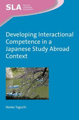 Kniha Developing Interactional Competence in a Japanese Study Abroad Context Naoko Taguchi