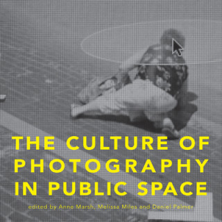 Kniha The Culture of Photography in Public Space 