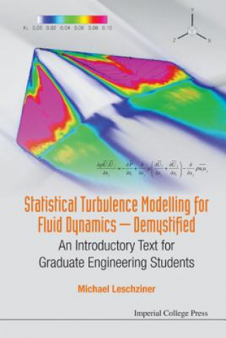 Kniha Statistical Turbulence Modelling For Fluid Dynamics - Demystified: An Introductory Text For Graduate Engineering Students Michael Leschziner