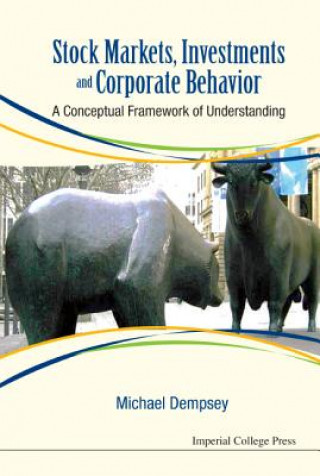 Knjiga Stock Markets, Investments And Corporate Behavior: A Conceptual Framework Of Understanding Michael Dempsey