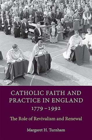 Carte Catholic Faith and Practice in England, 1779-1992 Margaret H. Turnham