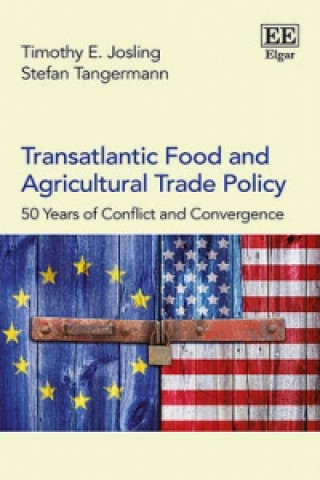 Kniha Transatlantic Food and Agricultural Trade Policy - 50 Years of Conflict and Convergence T. E. Josling