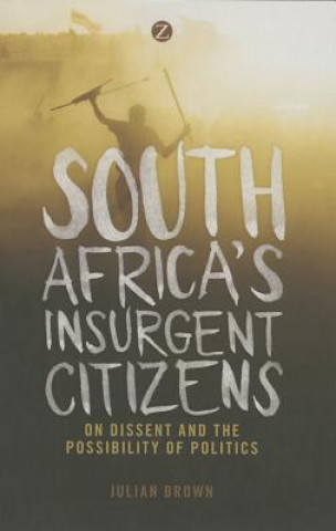 Kniha South Africa's Insurgent Citizens Julian Brown