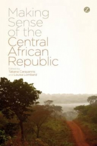 Könyv Making Sense of the Central African Republic Tatiana Carayannis