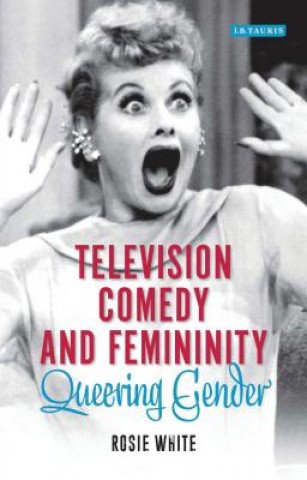 Книга Television Comedy and Femininity Rosie White