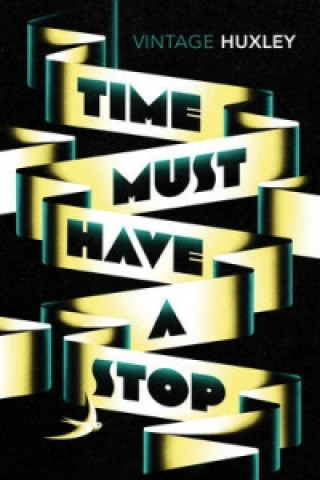 Kniha Time Must Have a Stop Aldous Huxley
