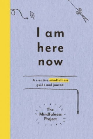 Książka I Am Here Now The Mindfulness Project