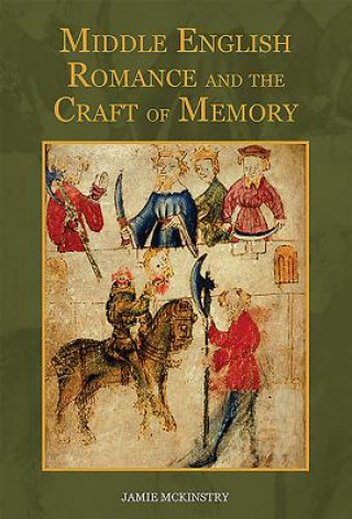 Carte Middle English Romance and the Craft of Memory Jamie McKinstry
