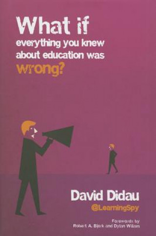 Könyv What If Everything You Knew About Education Was Wrong? David Didau