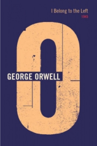 Kniha I Belong To The Left George Orwell