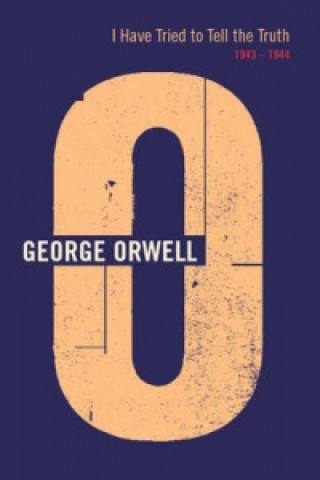Kniha I Have Tried To Tell The Truth George Orwell
