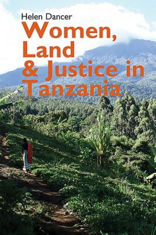 Carte Women, Land and Justice in Tanzania Helen Dancer