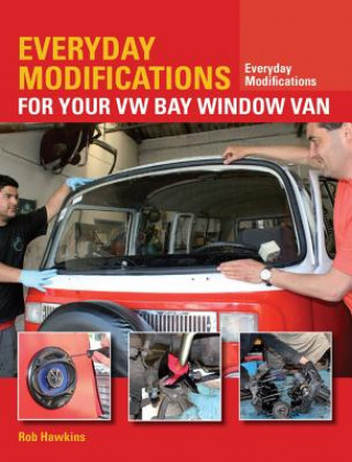 Kniha Everyday Modifications for Your VW Bay Window Van Rob Hawkins