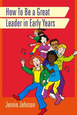 Libro How to Be a Great Leader in Early Years Jennie Johnson