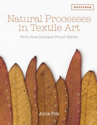Книга Natural Processes in Textile Art Alice Fox