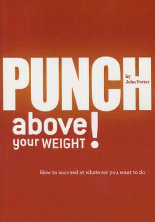 Könyv Punch Above Your Weight! John Potter