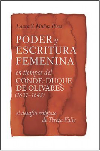 Książka Poder y Escritura Femenina en Tiempos del Conde-Duque de Olivares (1621-1643) Laura S. Munoz Perez