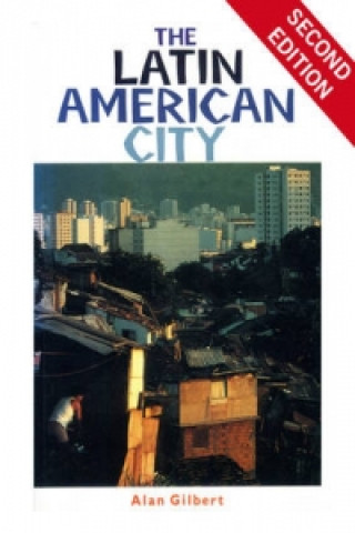 Kniha Latin American City 2nd Edition Alan Gilbert