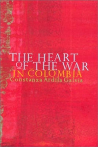 Carte Heart of the War in Colombia Constanza Ardila-Galvez