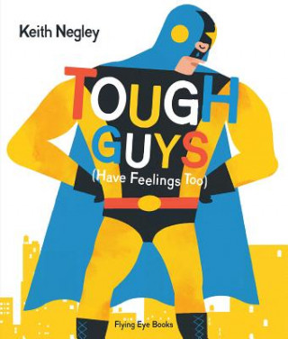 Kniha Tough Guys Have Feelings Too Keith Negley