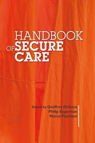 Carte Handbook of Secure Care Prof Geoffrey L Dickens