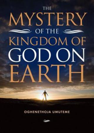 Knjiga Mystery of the Kingdom of God on Earth Oghenethoja Umuteme